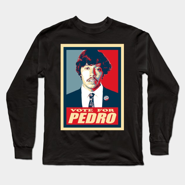 Vote For Pedro Nostalgic Funny Movie Gift Long Sleeve T-Shirt by beardline